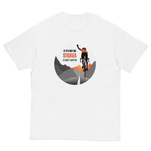 "if it's not on Strava it didn't happen" - Men's classic tee